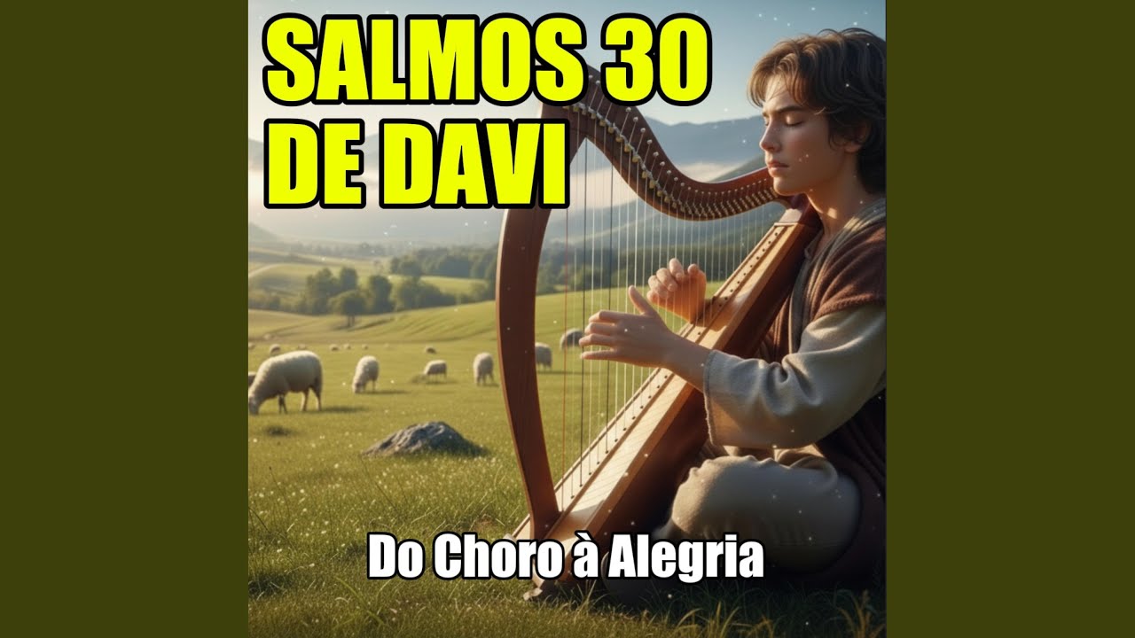 Salmos 30 - Do Choro à Alegria