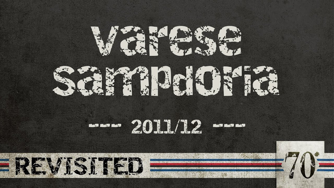 #70diNoi, Revisited: Varese-Sampdoria 2011/12