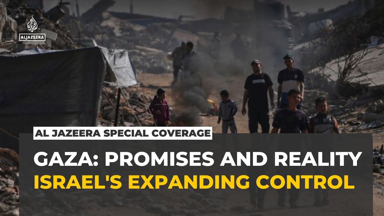 Al Jazeera Special Coverage | Gaza: Promises and Reality &ndash; Israel's expanding control