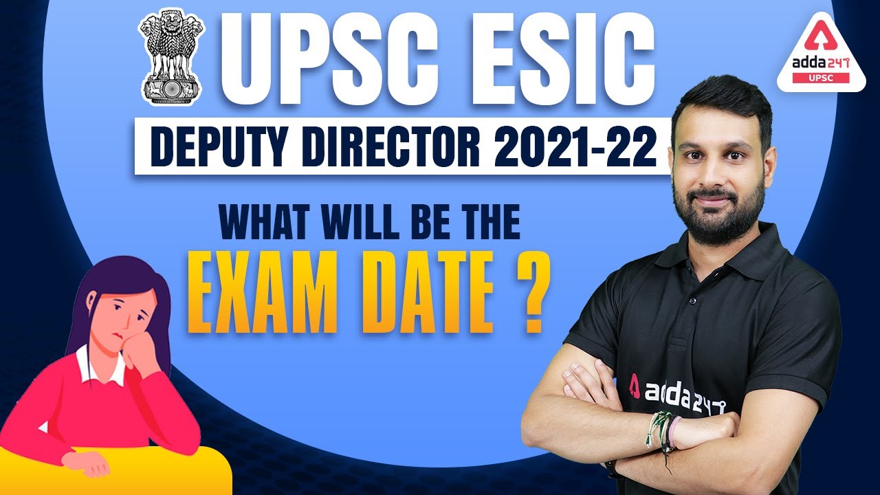 UPSC ESIC Deputy Director Exam Date Expected | ESIC Deputy Director Exam Date | Full Details