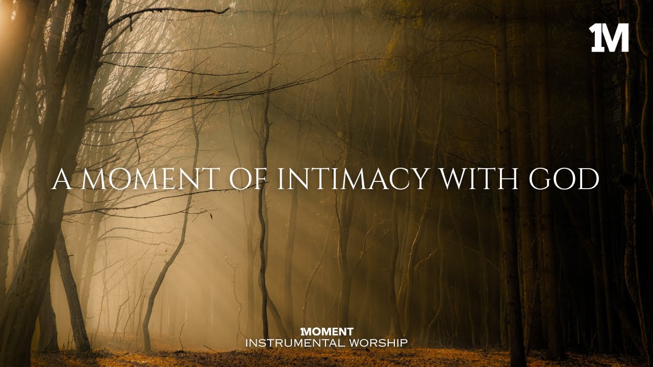 A MOMENT OF INTIMACY WITH GOD - Instrumental  Worship Music For Prayer