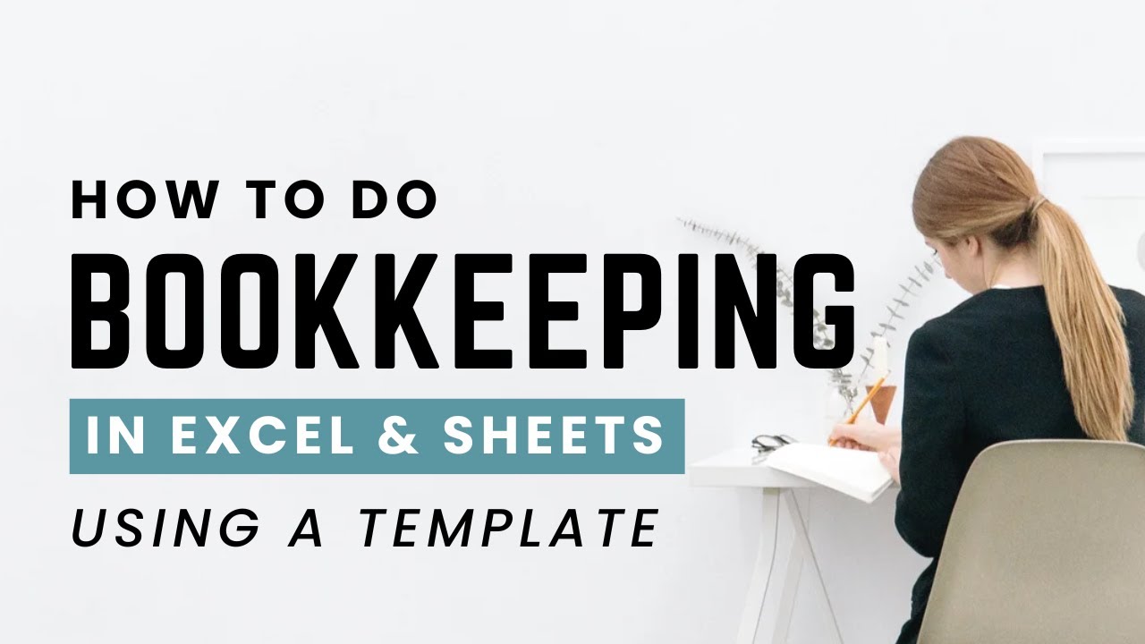 How to Do Bookkeeping in Excel & Google Sheets with a Template (Step-by-Step for Small Business)