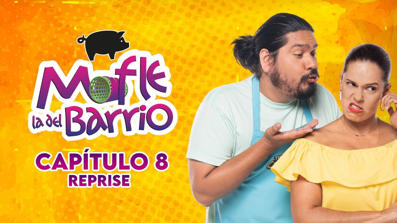 Mofle la del Barrio | Capítulo 8