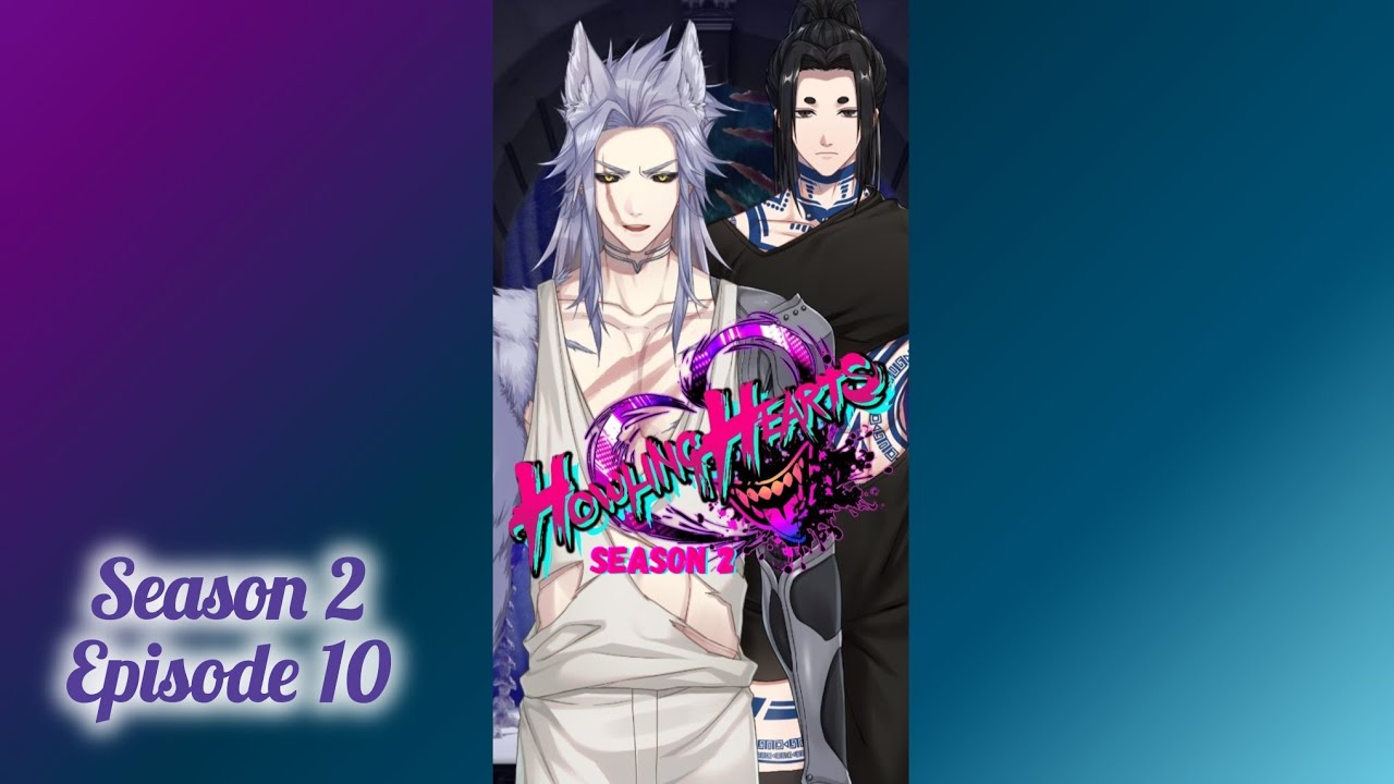 Howling Hearts || Season 2: Episode 10