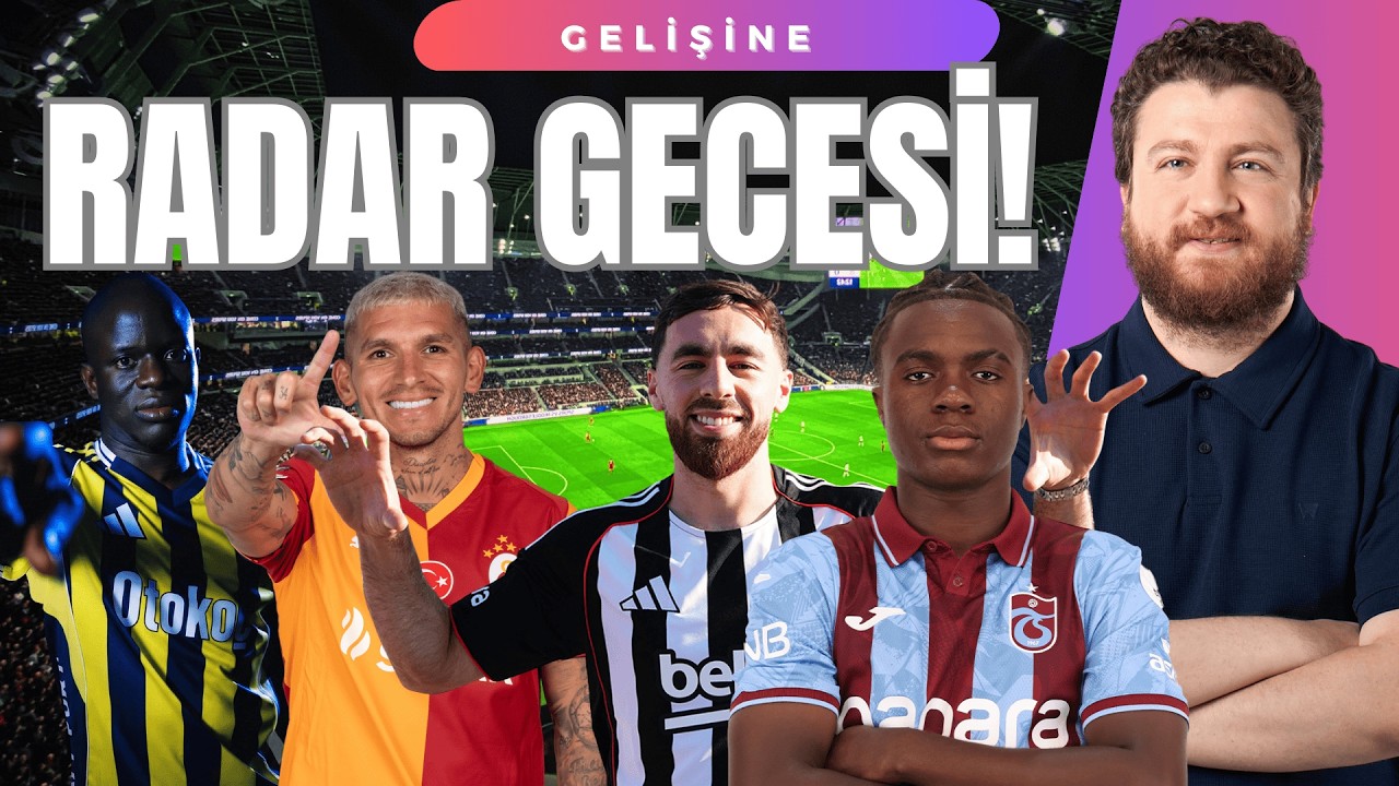 Galatasaray, Fenerbahçe, Trabzonspor ve Beşiktaş'ı Kıyaslıyoruz!... Radar Gecesi #1