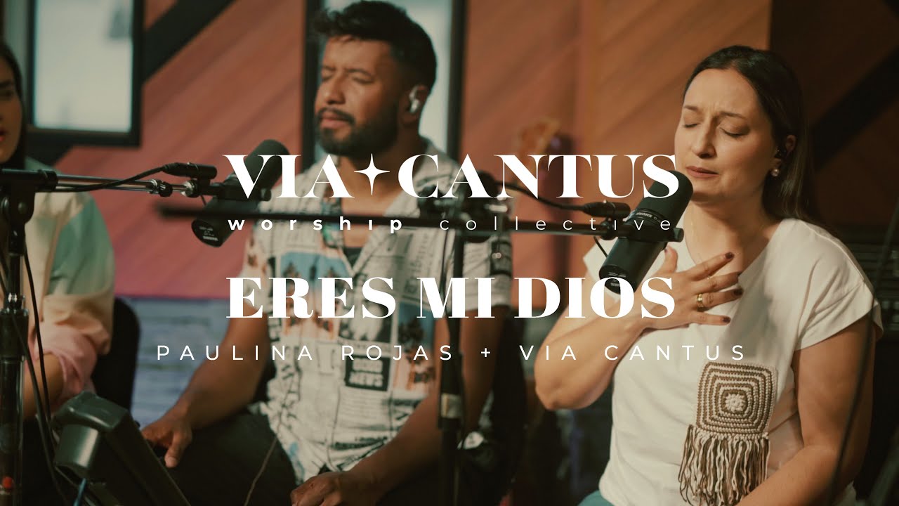 Eres Mi Dios (Via Cantus Worship Collective) -  Paulina Rojas, Via Cantus | Bogotá 2024