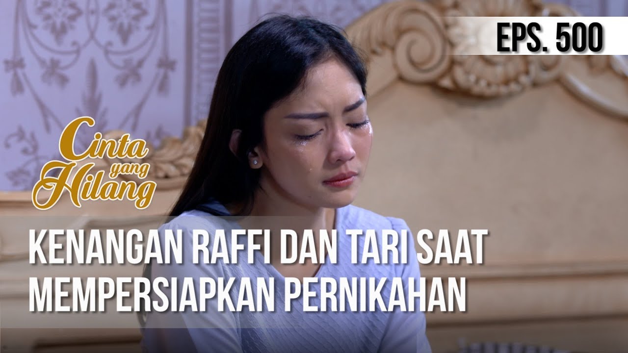 CINTA YANG HILANG - Kenangan Raffi Dan Tari Saat Mempersiapkan Pernikahan [25 April 2019]