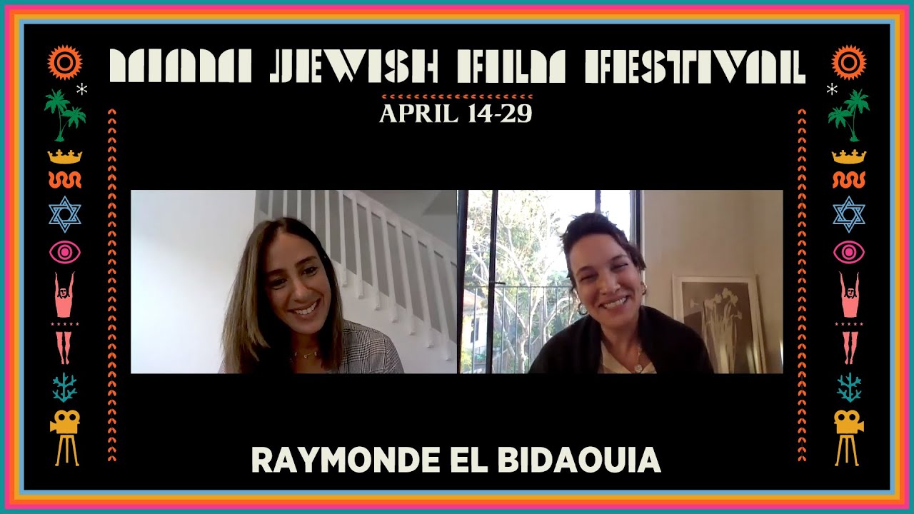 In Conversation: RAYMONDE EL BIDAOUIA | Miami Jewish Film Festival 2021