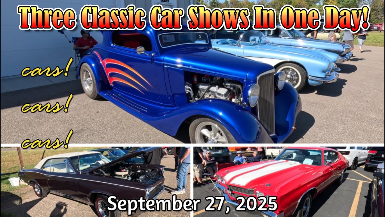 THREE CAR SHOWS IN ONE DAY !!! September 27, 2025 - classic cars - muscle cars - hot rods - trucks