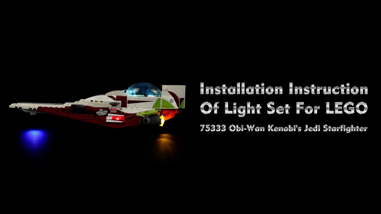 Installation Instruction Of Light Set For LEGO 75333 Obi-Wan Kenobi's Jedi Starfighter.