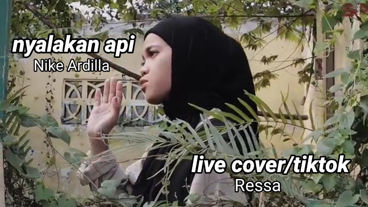 ressa - nyalakan api (nike ardilla) live cover/tiktok & klip video