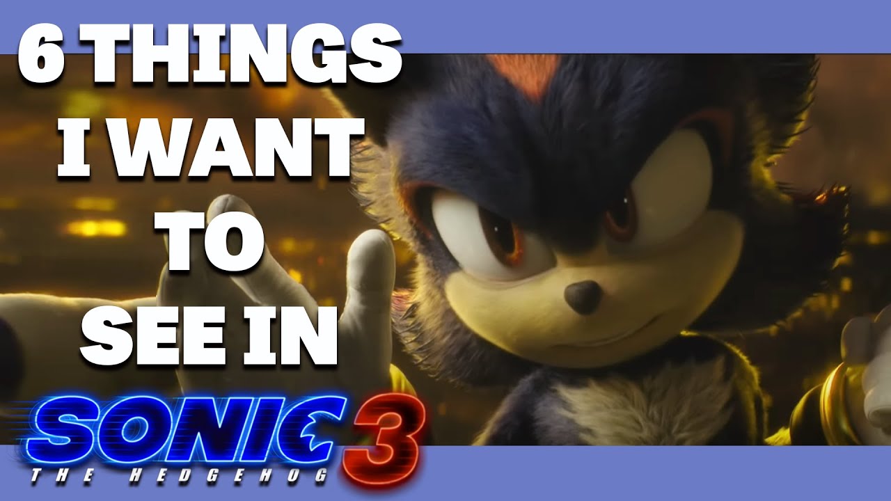 6 Things I Want To See In Sonic the Hedgehog 3 Movie - MrSonicManu #shadowthehedgehog #sonic3movie