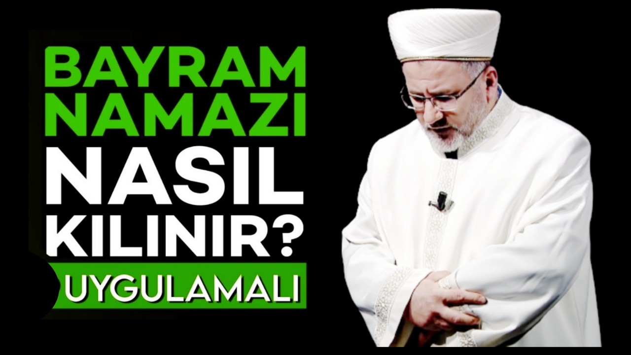 Bayram Namazı Nasıl Kılınır? Uygulamalı Video