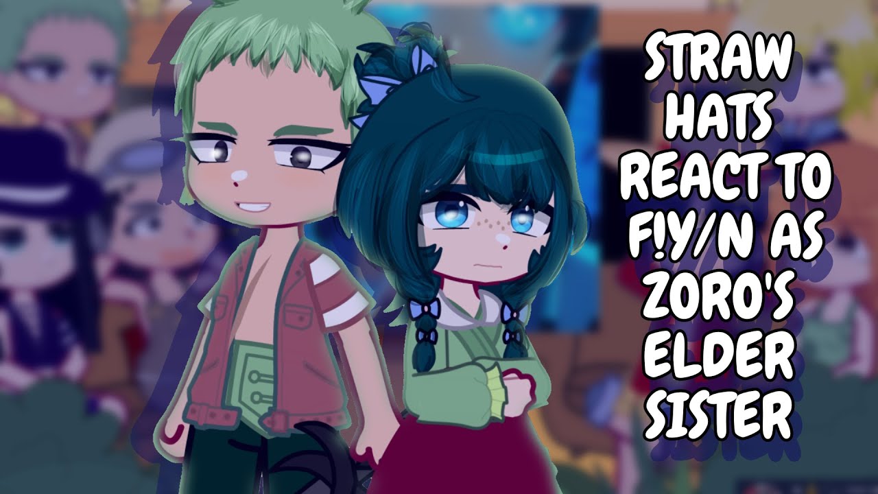 Straw Hats React To F!Y/N As Zoro's Elder Sister (Maki + MaoMao) || Gacha React