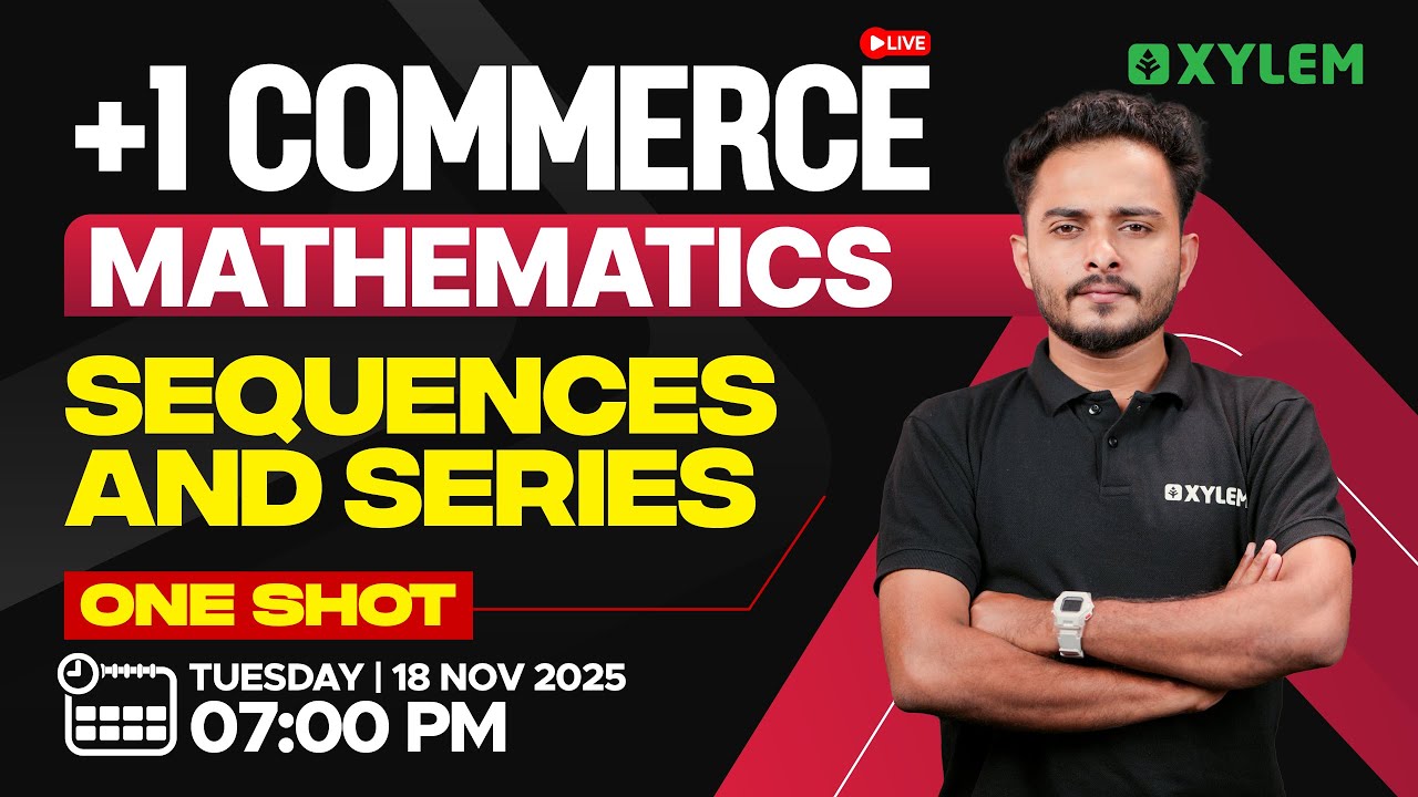 Plus One Commerce - Mathematics | Sequences & Series - One Shot | Xylem Plus One Commerce