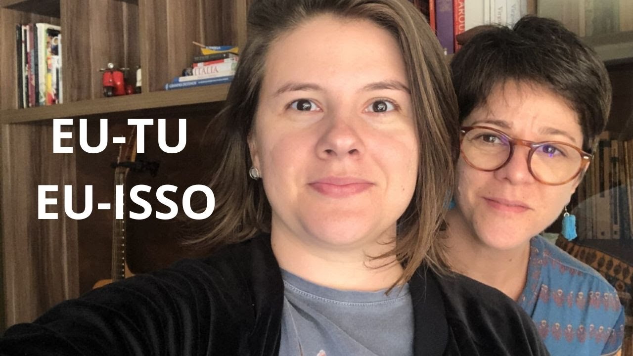 Videoaula 02 - Buber e a psicologia (Eu-Tu, Eu- Isso...)