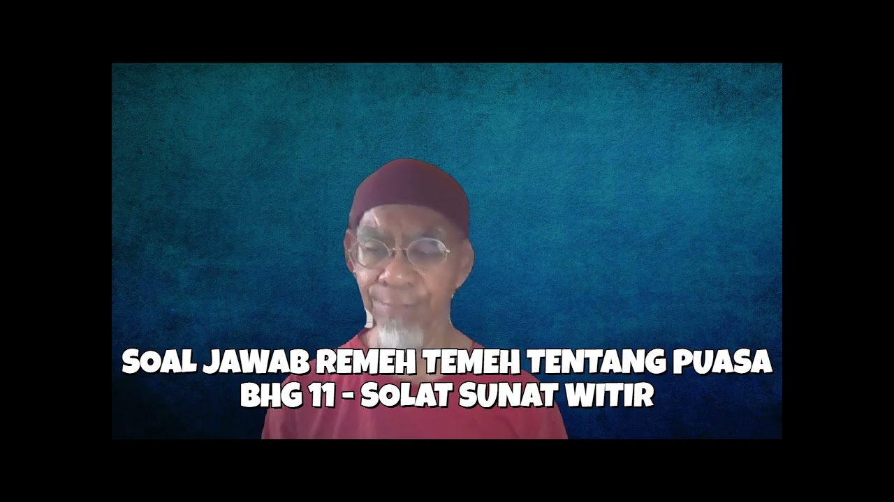 228 SOAL JAWAB REMEH TEMEH TENTANG PUASA TETAPI ANDA MALU BERTANYA.... BHG 11 SOLAT SUNAT WITIR