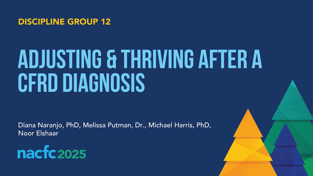 NACFC 2025 | DG12: Adjusting and Thriving After a CFRD Diagnosis