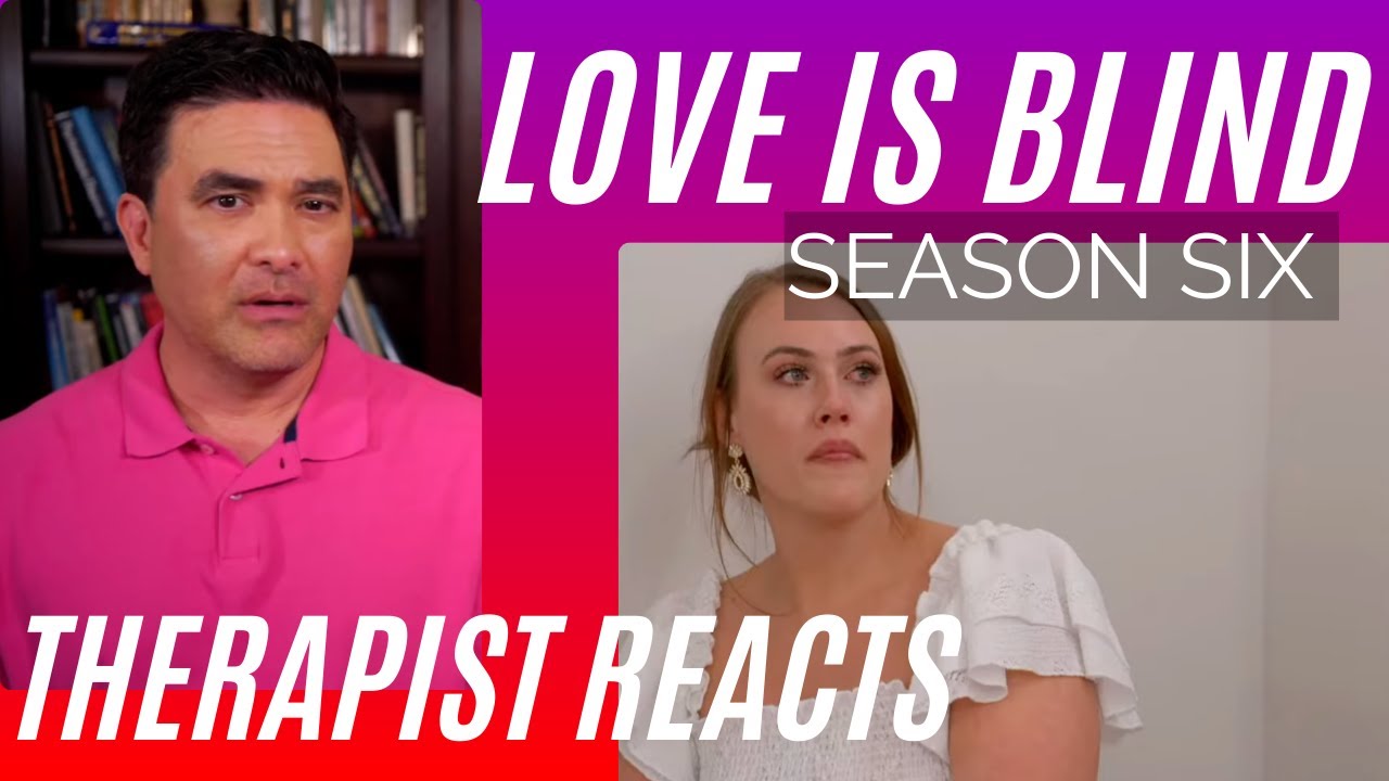 Love Is Blind - Borderline Abuse (Chapter 6) - Season 6 #58 - Therapist Reacts