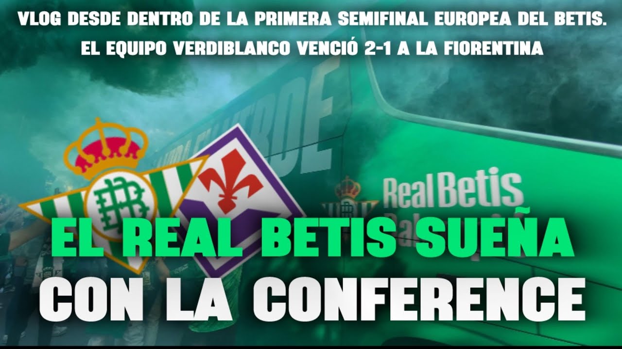 🟢 ASÍ SE VIVEN UNAS SEMIFINALES EN EL BENITO VILLAMARÍN | VLOG BETIS 2-1 FIORENTINA