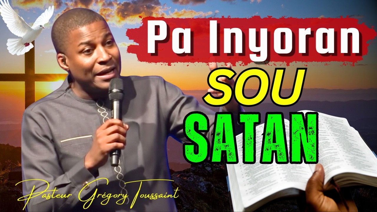 Pa Inyoran Sou Satan | Nou Pa Dwe Rate Estrateji Lènmi an | Pasteur Grégory Toussaint Adorasyon