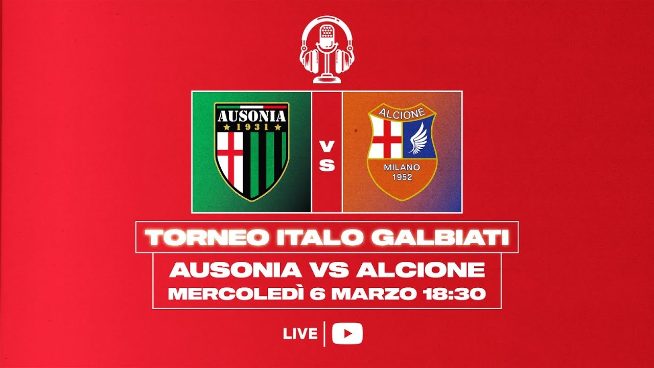 TROFEO ITALO GALBIATI | AUSONIA - ALCIONE | QUARTI DI FINALE - FASE DILETTANTI | LIVE 3 di recupero