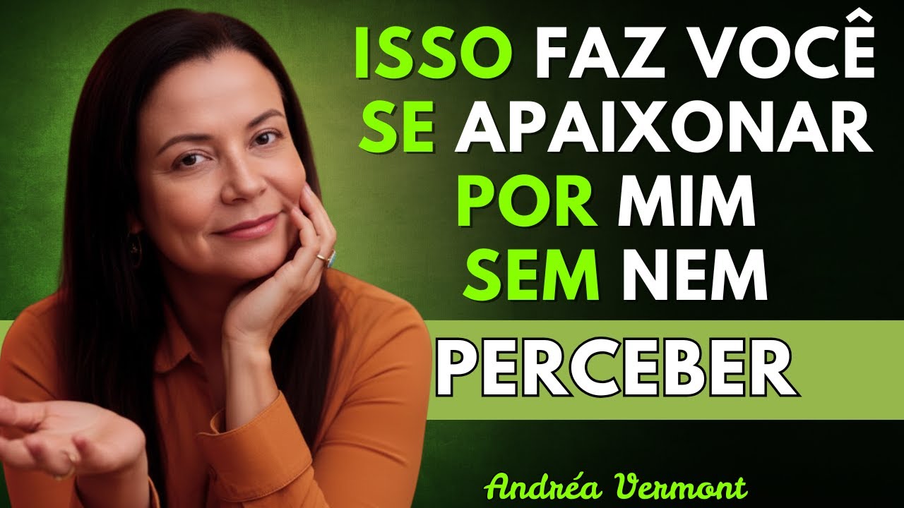 7 GESTOS PSICOLÓGICOS que farão QUALQUER MULHER se apaixonar sem querer | Andréa Vermont