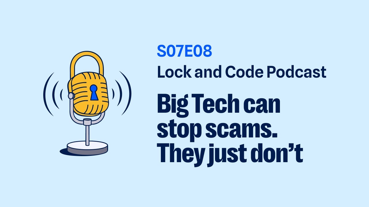 Big Tech can stop scams. They just don&rsquo;t #malwarebytes #podcast #lockandcode #cybersecurity