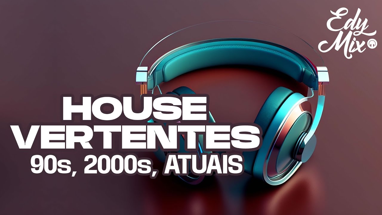 House Vertentes - 90s, 2000s, Atuais - SEQU&Ecirc;NCIA MIXADA by Edy Mix