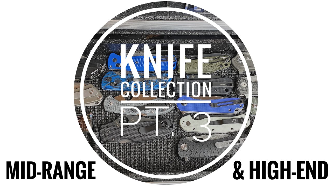 Knife Collection Pt. 3: Mid-Range & High-End Knives