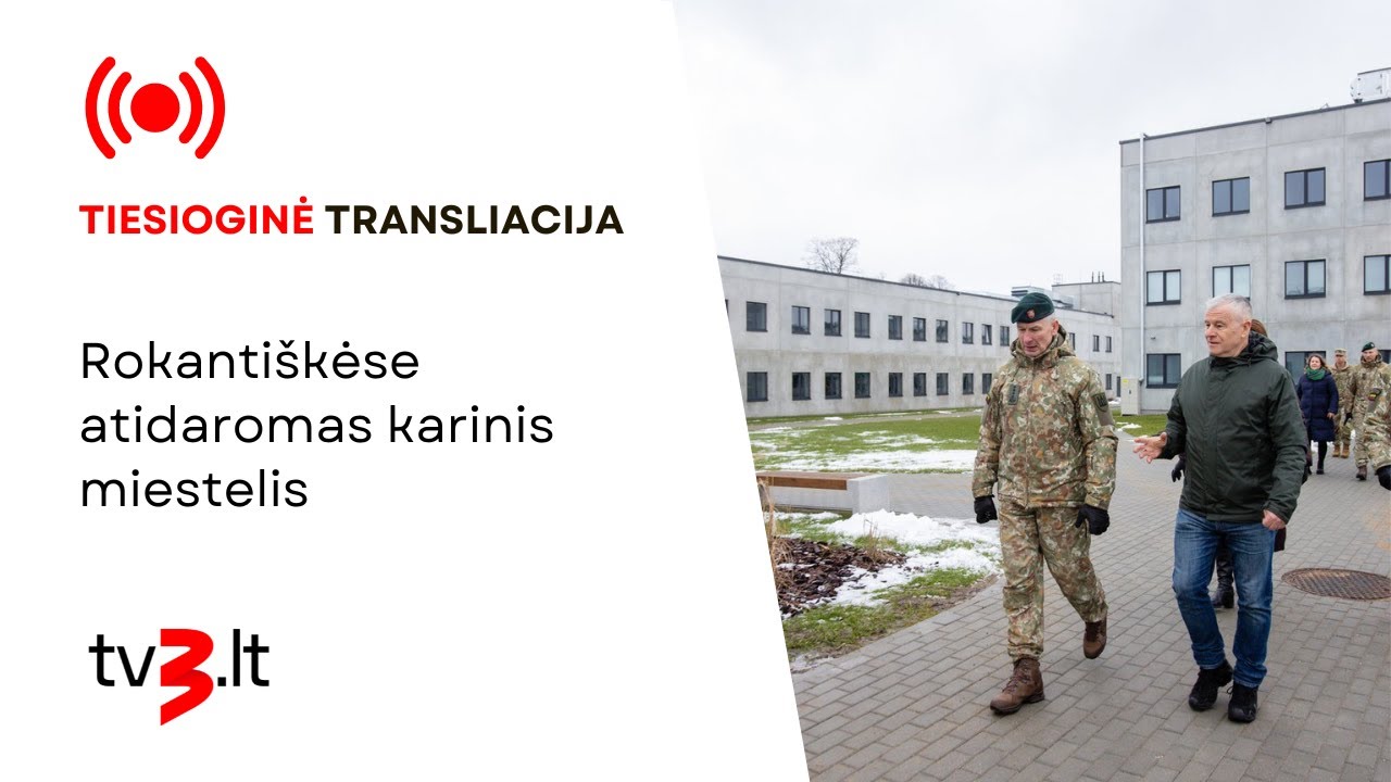 Tiesiogiai: Rokantiškėse atidaromas karinis miestelis