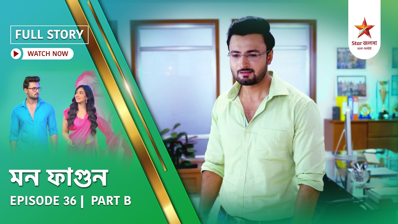 Full Story | Mon Phagun | Episode 36 | Part B