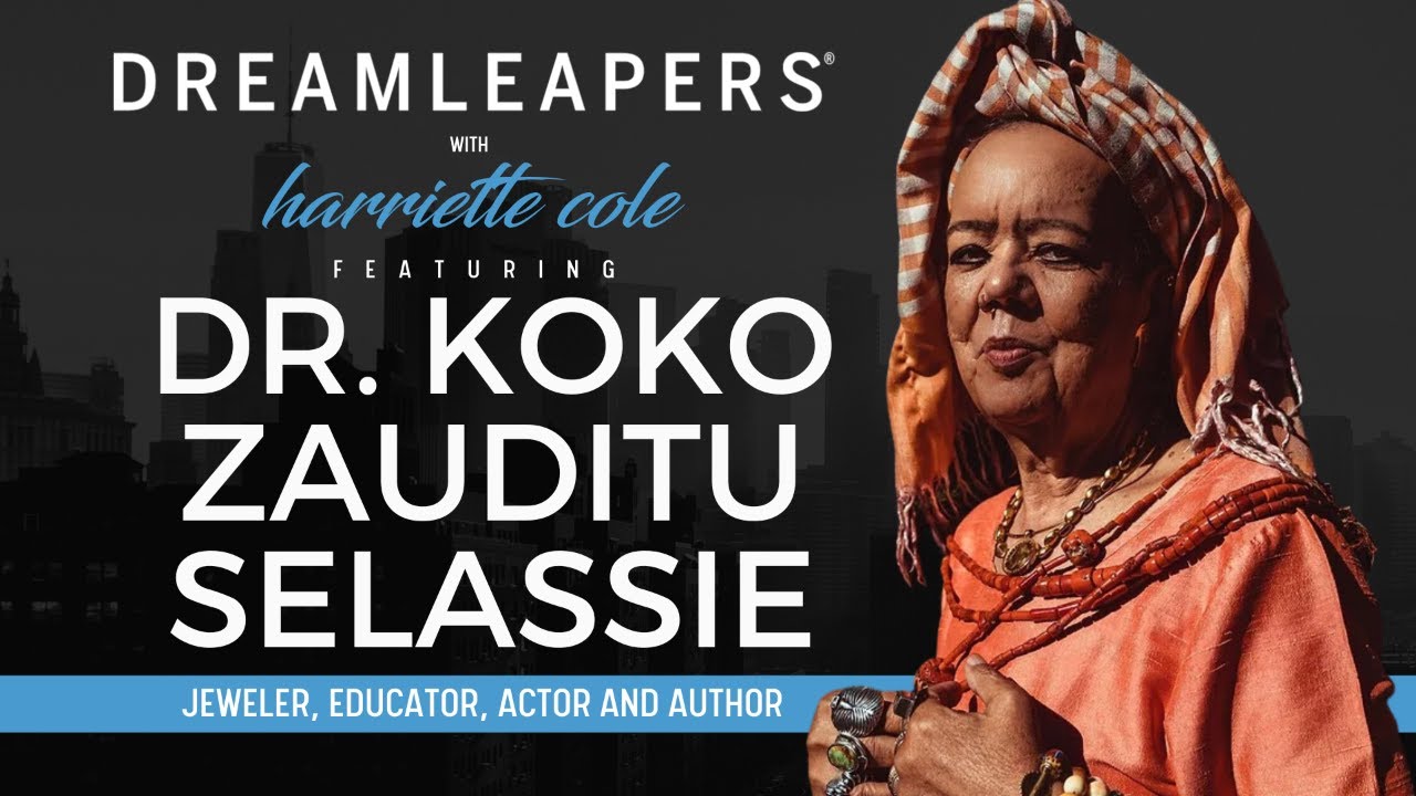 DREAMLEAPERS&reg; with Harriette Cole featuring DR. KOKO ZAUDITU SELASSIE