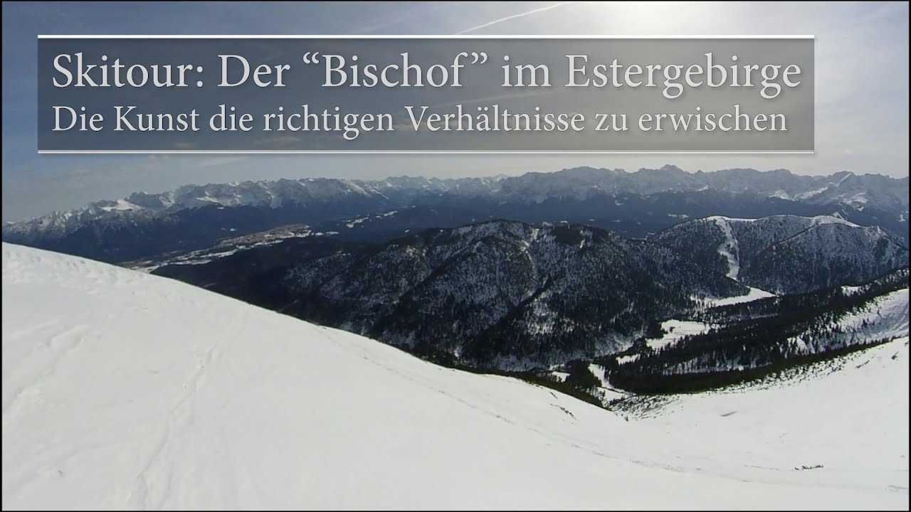 Skitour: Der "Bischof" im Estergebirge - Die Kunst die richtigen Verhältnisse zu erwischen