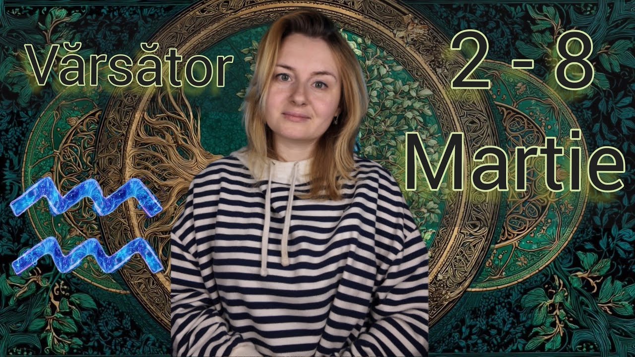 Zodia Vărsător ♒️ 2-8 Martie Horoscop Tarot 