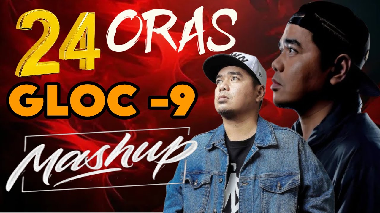 GLOC-9 - 24 ORAS x GANGSTA FOE LIFE | MASHUP