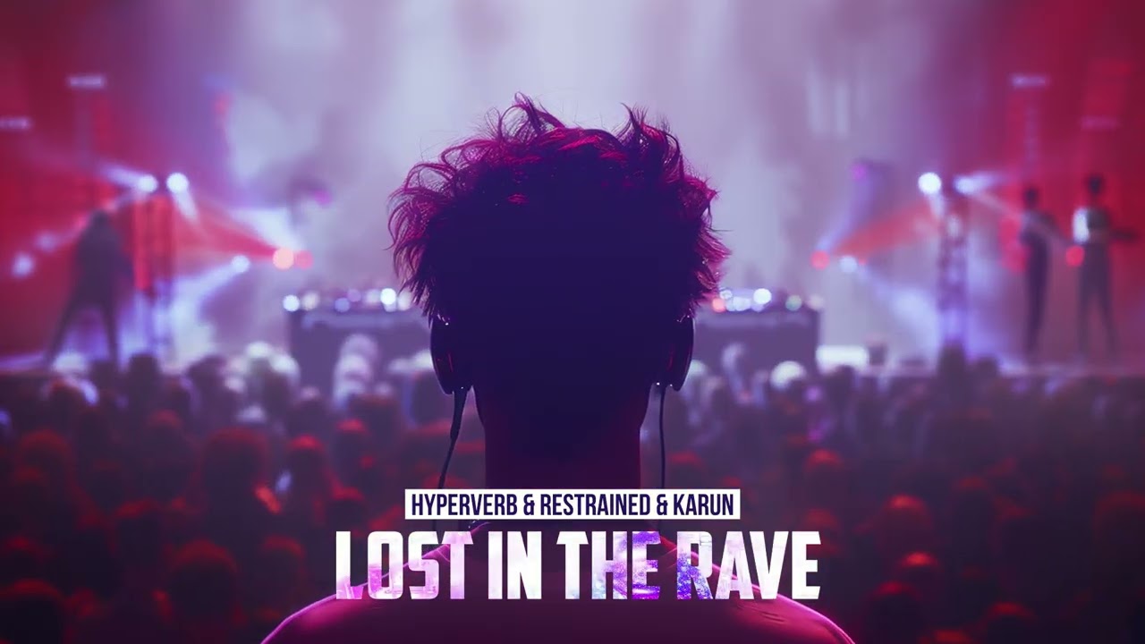 Hyperverb & Restrained & Karun - Lost In The Rave