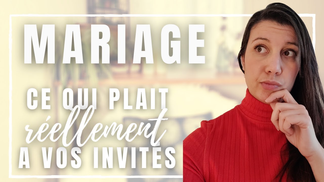 Mariage : ce qui plait REELLEMENT à vos invités
