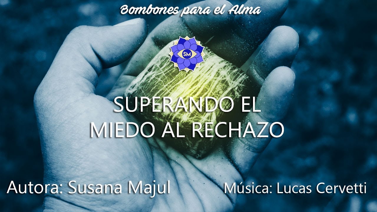 SUPERANDO EL MIEDO AL RECHAZO