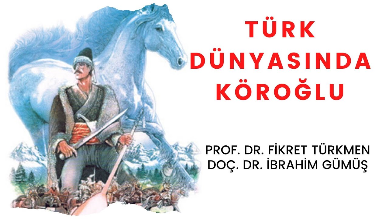 Türk Dünyasında Köroğlu - Prof. Dr. Fikret Türkmen / Doç. Dr. İbrahim Gümüş
