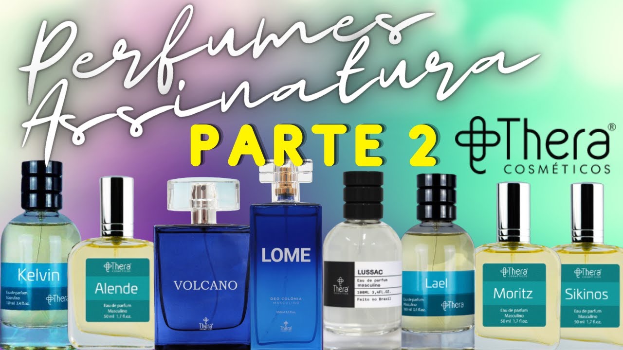PERFUMES ASSINATURA - THERA COSMÉTICOS - PARTE 2 - FRAGRÂNCIAS MASCULINOSVERSÁTEIS PARA O ANO TODO