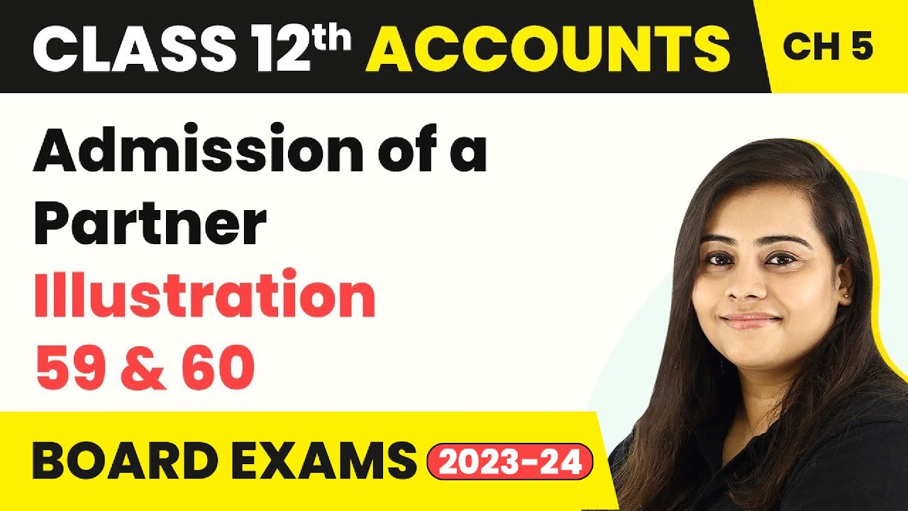 (2022-23) Class 12 Accounts Chapter 5 | Admission of a Partner - Illustration 59 & 60 (2022-23)