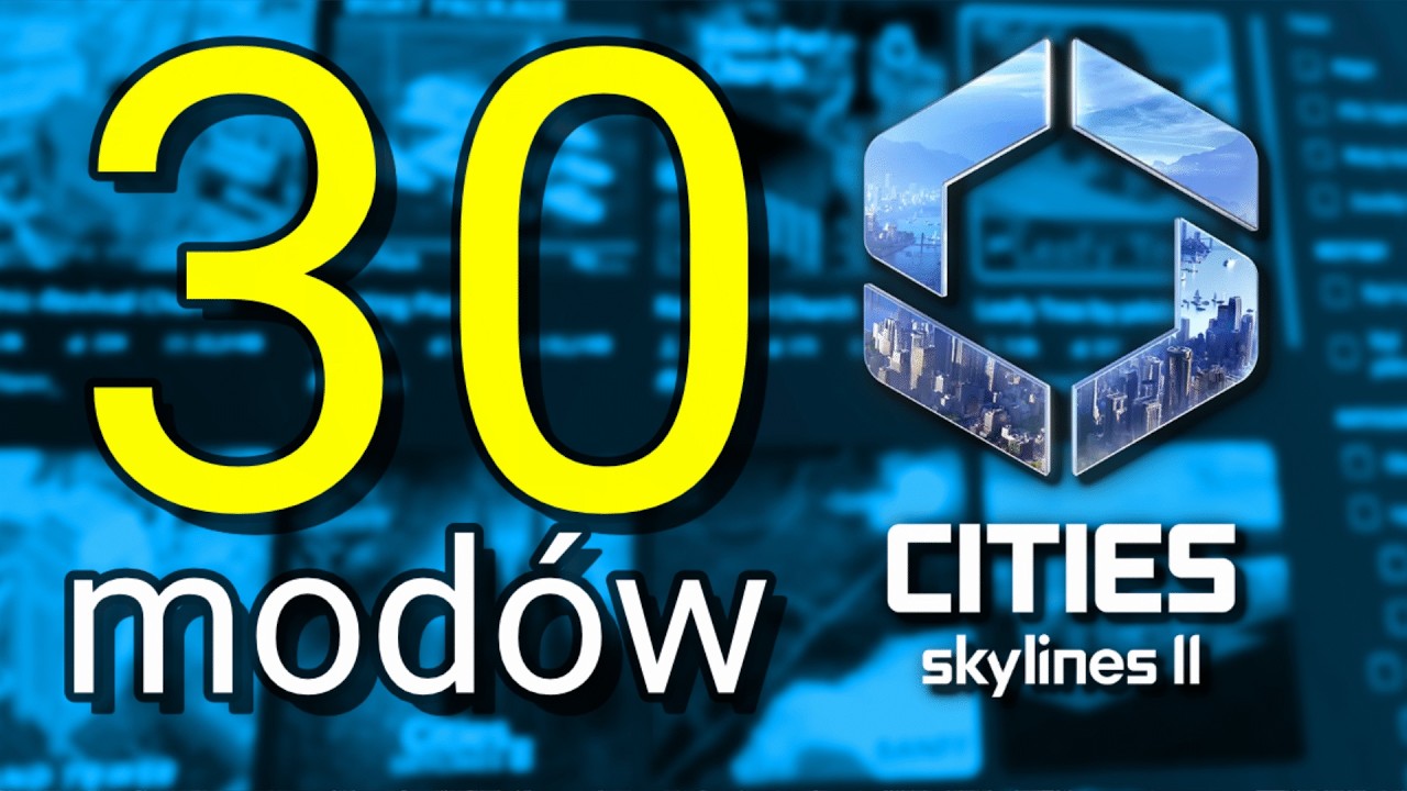 Mody do Cities Skylines 2, które zmienią twoją grę