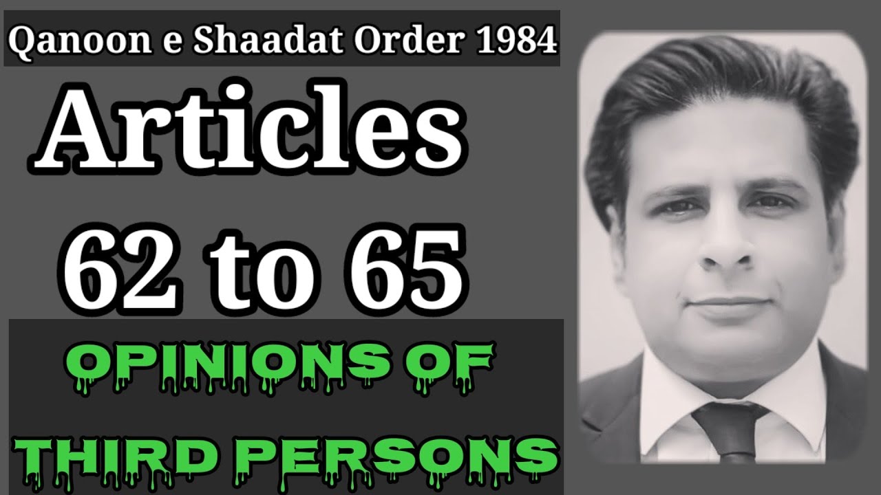 opinions of third persons| articles 62 to 65 qso 1984| sections 48 to 51 evidence act 1872