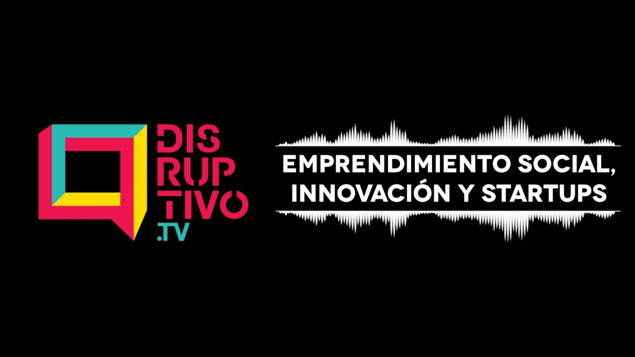 C&oacute;mo constituir una Empresa Social - #C&aacute;psulaDisruptivo