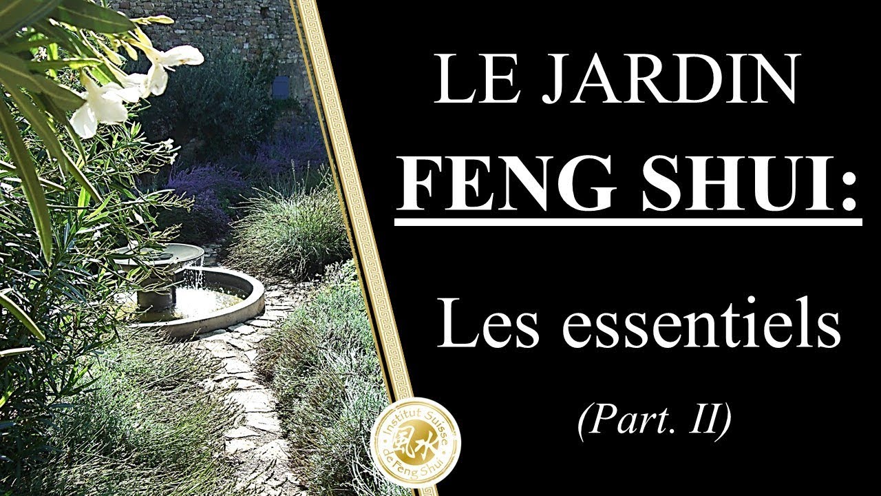 JARDIN FENG SHUI &ndash; Comment am&eacute;nager ton jardin &laquo;Feng Shui&raquo; (partie II)