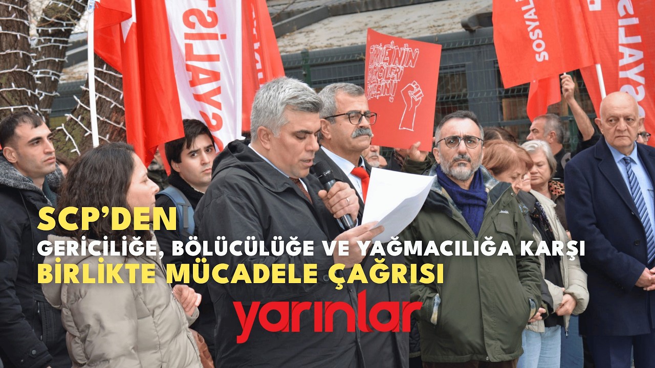 SCP'den Gericiliğe, Bölücülüğe ve Yağmacılığa Karşı Birlikte Mücadele Çağrısı