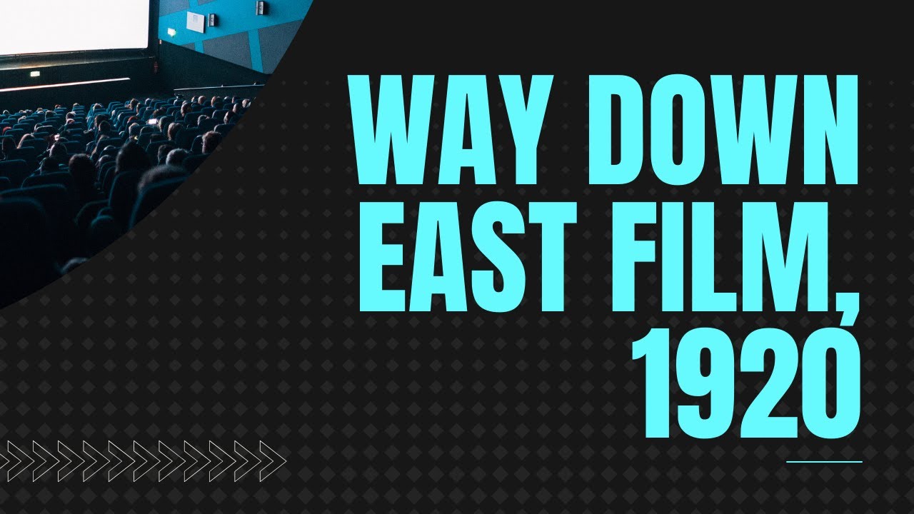 Way Down East film, 1920