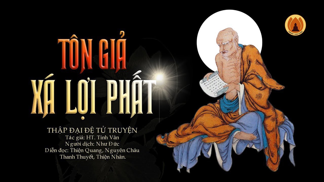 Tôn Giả Xá Lợi Phất - Thập Đại Đệ Tử Truyện | Thanh Tịnh Pháp