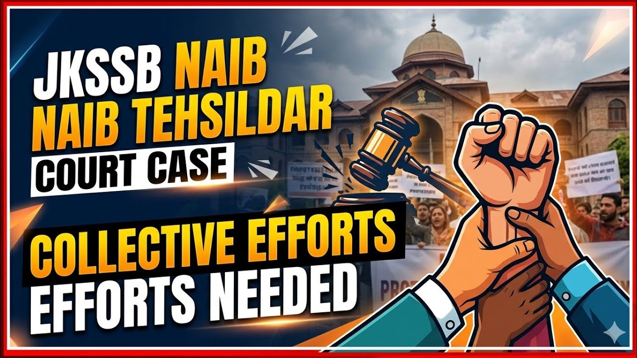 JKSSB NAIB TEHSILDAR COURT CASE, COLLECTIVE EFFORTS NEEDED